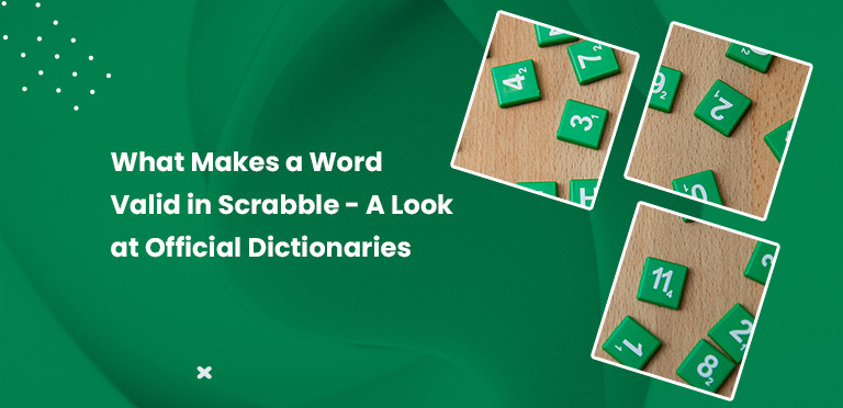 What Makes a Word Valid in Scrabble? A Look at Official Dictionaries